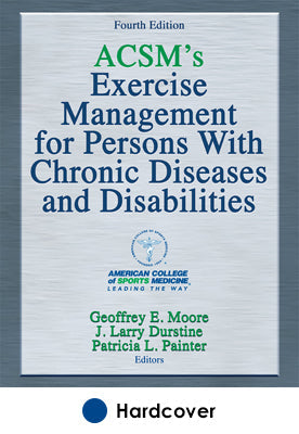 ACSM's Exercise Management for Persons with Chronic Diseases and Disabilities-4th Edition